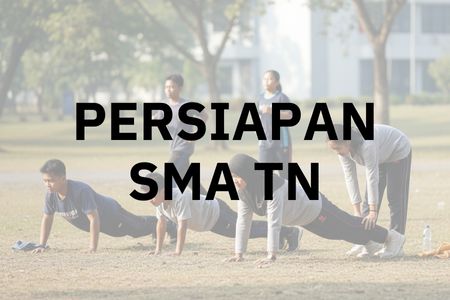 Persiapan Masuk SMA TN